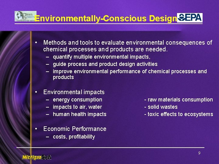 Environmentally-Conscious Design • Methods and tools to evaluate environmental consequences of chemical processes and