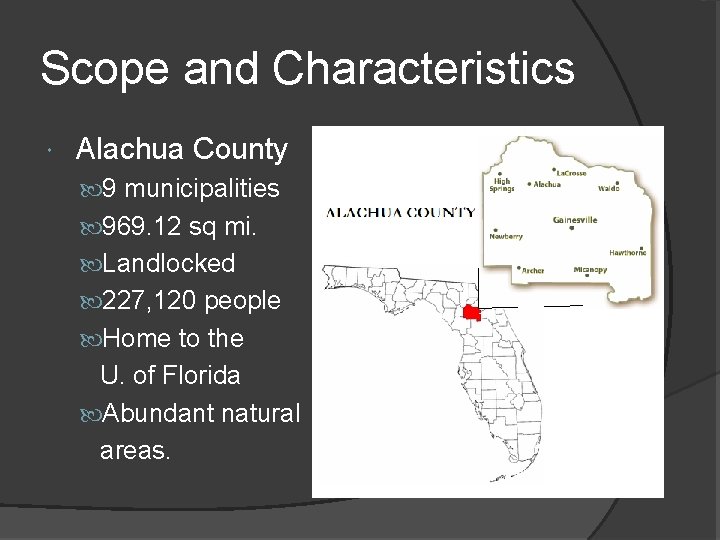 Scope and Characteristics Alachua County 9 municipalities 969. 12 sq mi. Landlocked 227, 120
