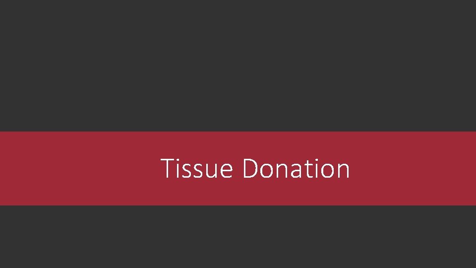 Tissue Donation 