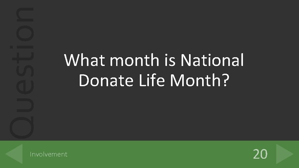 Question What month is National Donate Life Month? Involvement 20 