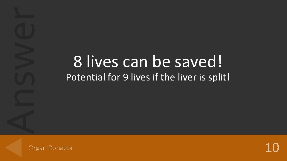 Answer 8 lives can be saved! Potential for 9 lives if the liver is