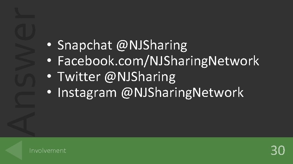 Answer • • Snapchat @NJSharing Facebook. com/NJSharing. Network Twitter @NJSharing Instagram @NJSharing. Network Involvement