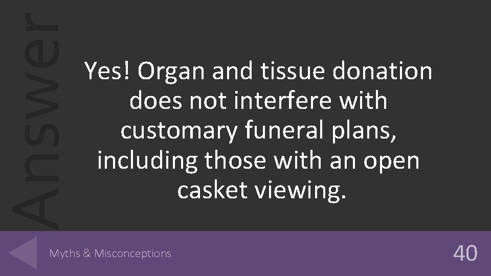 Answer Yes! Organ and tissue donation does not interfere with customary funeral plans, including