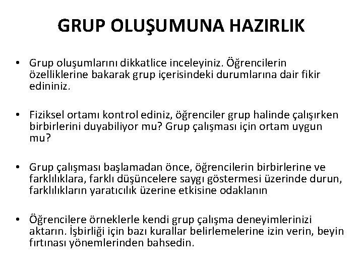 GRUP OLUŞUMUNA HAZIRLIK • Grup oluşumlarını dikkatlice inceleyiniz. Öğrencilerin özelliklerine bakarak grup içerisindeki durumlarına