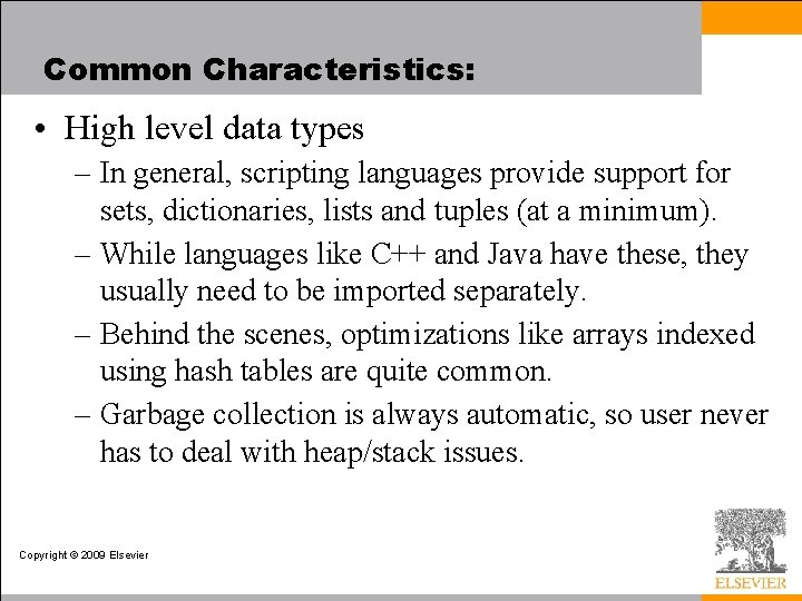 Common Characteristics: • High level data types – In general, scripting languages provide support