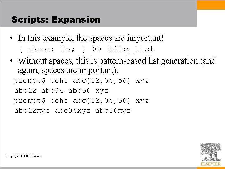 Scripts: Expansion • In this example, the spaces are important! { date; ls; }