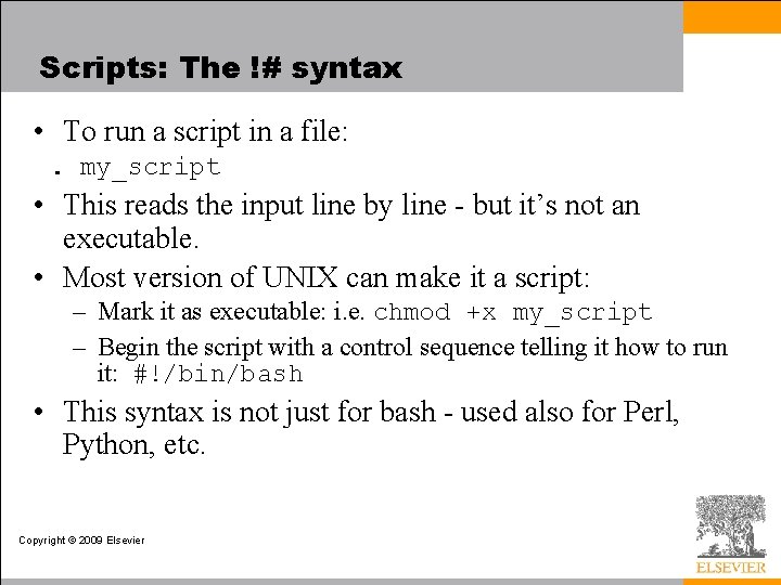 Scripts: The !# syntax • To run a script in a file: . my_script