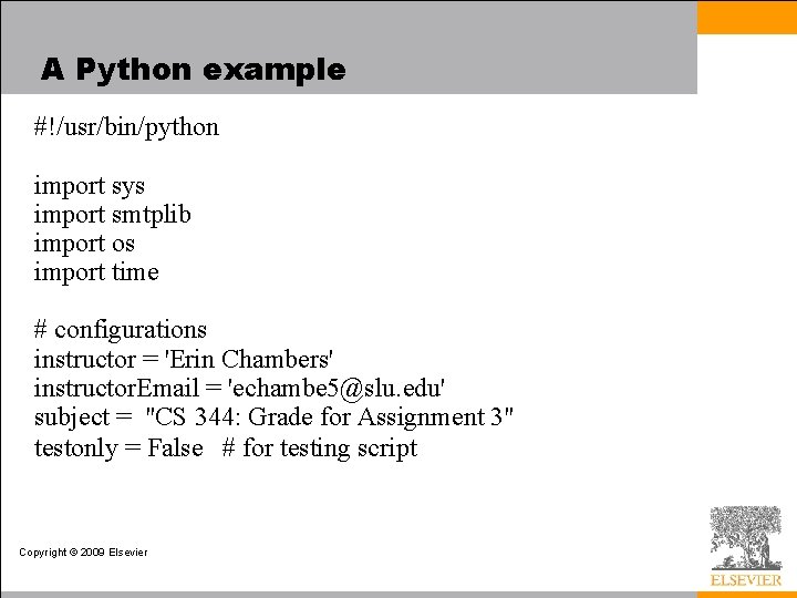 A Python example #!/usr/bin/python import sys import smtplib import os import time # configurations