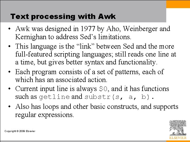 Text processing with Awk • Awk was designed in 1977 by Aho, Weinberger and