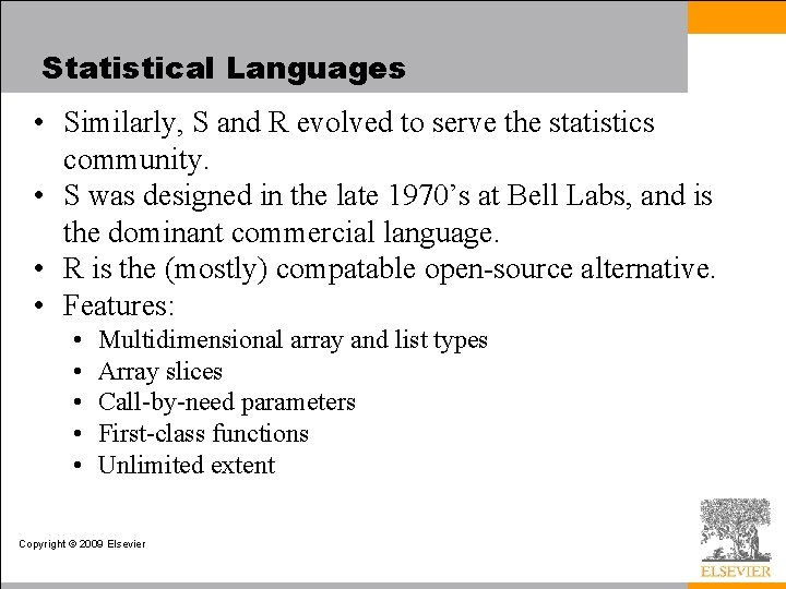 Statistical Languages • Similarly, S and R evolved to serve the statistics community. •