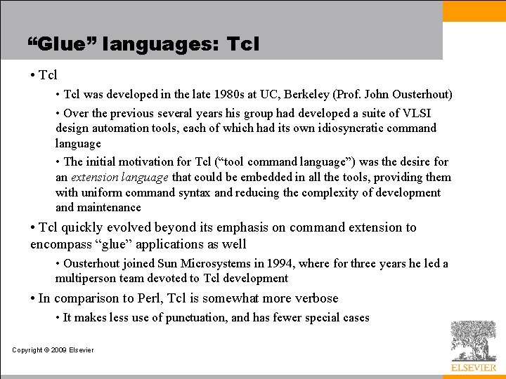 “Glue” languages: Tcl • Tcl was developed in the late 1980 s at UC,