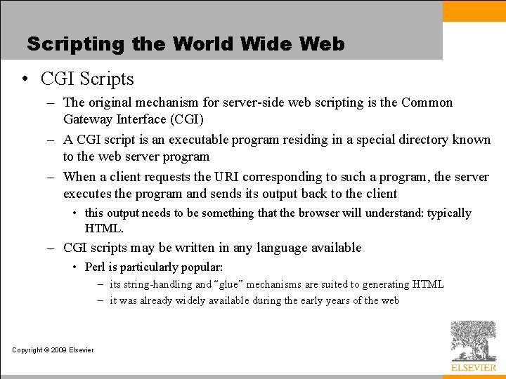 Scripting the World Wide Web • CGI Scripts – The original mechanism for server-side