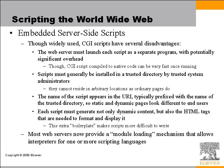 Scripting the World Wide Web • Embedded Server-Side Scripts – Though widely used, CGI