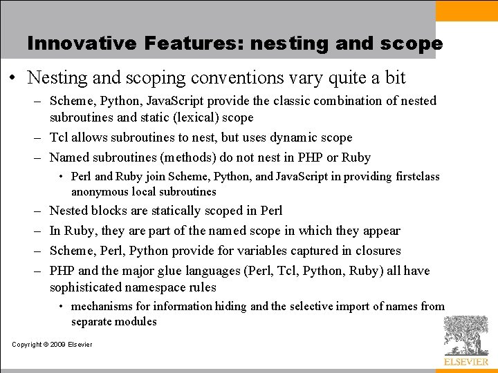 Innovative Features: nesting and scope • Nesting and scoping conventions vary quite a bit