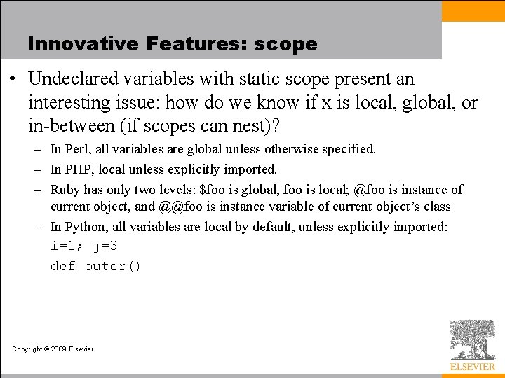 Innovative Features: scope • Undeclared variables with static scope present an interesting issue: how