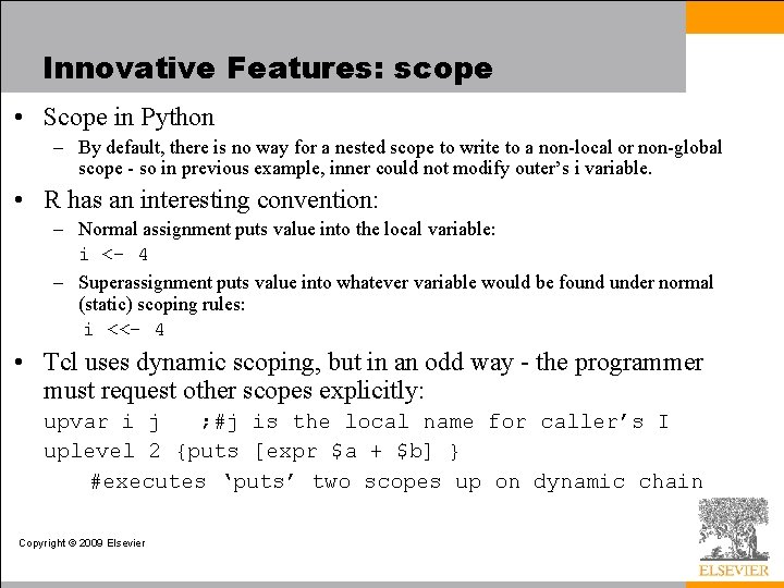 Innovative Features: scope • Scope in Python – By default, there is no way