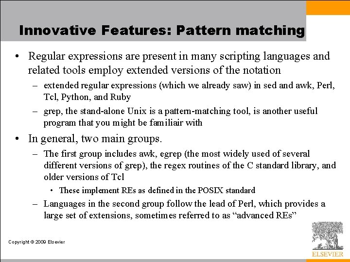 Innovative Features: Pattern matching • Regular expressions are present in many scripting languages and