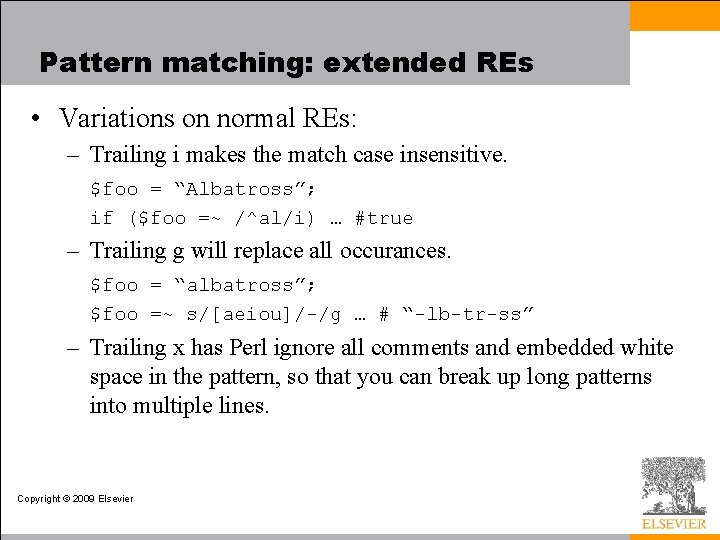 Pattern matching: extended REs • Variations on normal REs: – Trailing i makes the