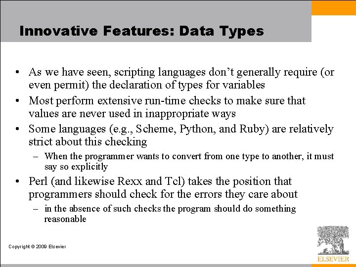 Innovative Features: Data Types • As we have seen, scripting languages don’t generally require
