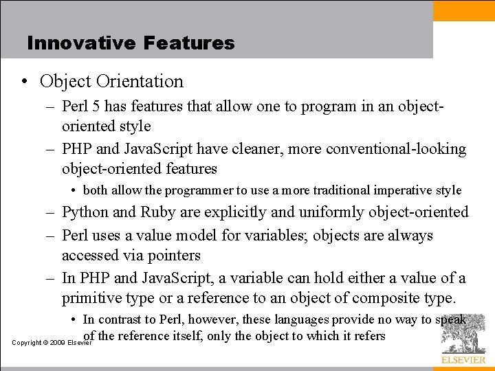 Innovative Features • Object Orientation – Perl 5 has features that allow one to