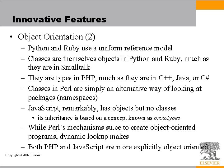 Innovative Features • Object Orientation (2) – Python and Ruby use a uniform reference