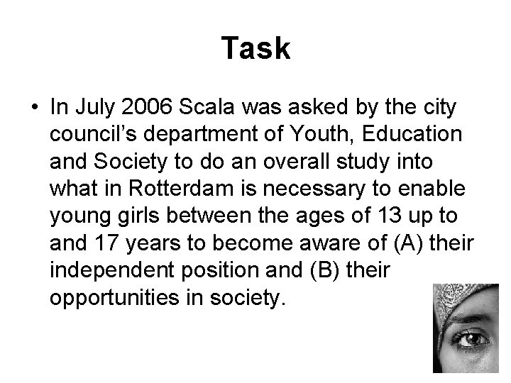 Task • In July 2006 Scala was asked by the city council’s department of