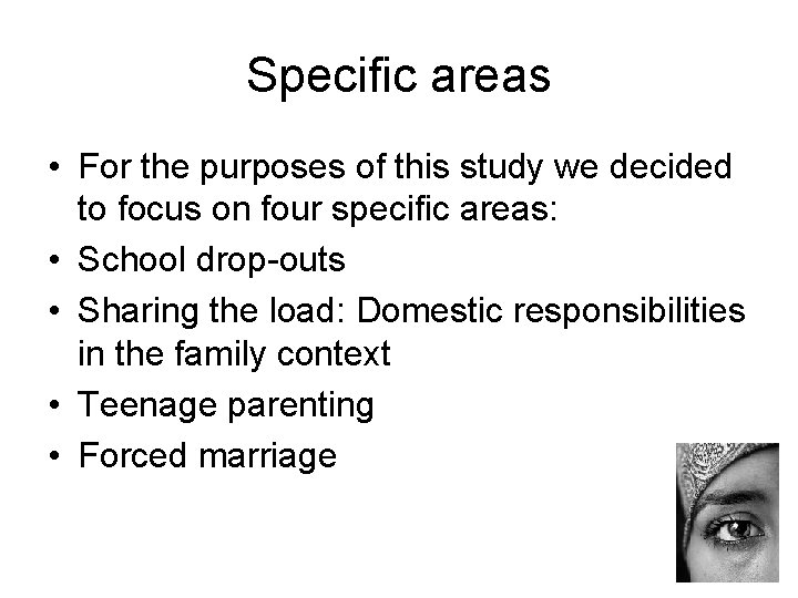 Specific areas • For the purposes of this study we decided to focus on