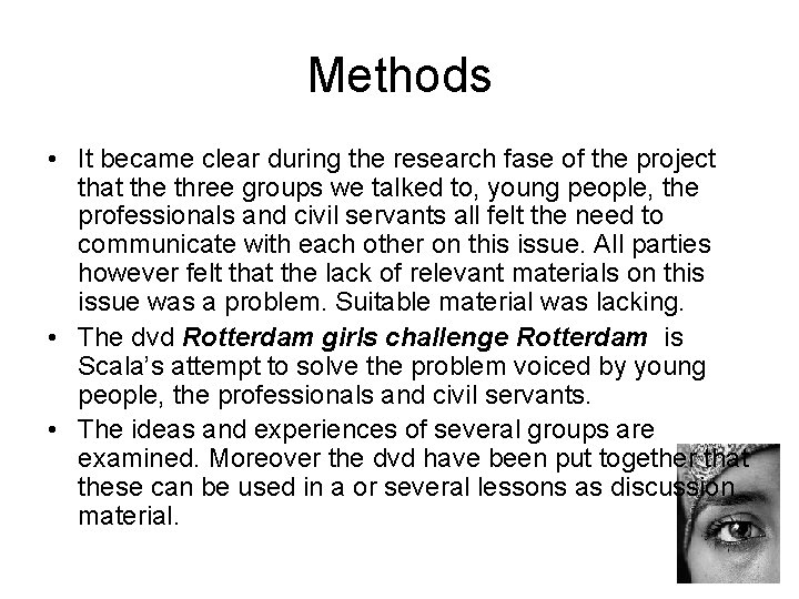 Methods • It became clear during the research fase of the project that the