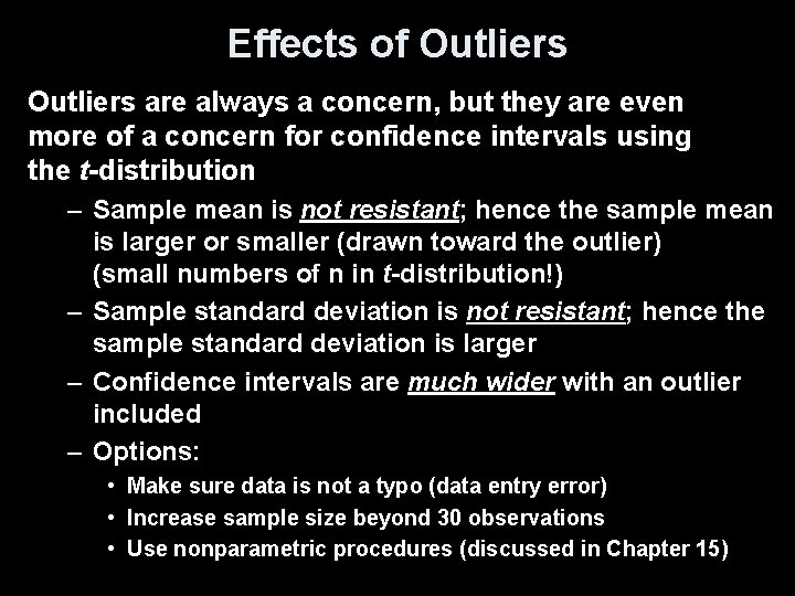 Effects of Outliers are always a concern, but they are even more of a