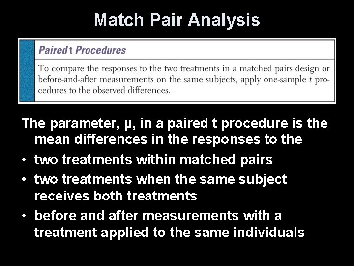 Match Pair Analysis The parameter, μ, in a paired t procedure is the mean