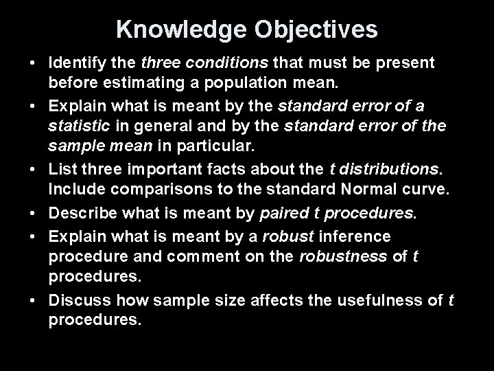 Knowledge Objectives • Identify the three conditions that must be present before estimating a