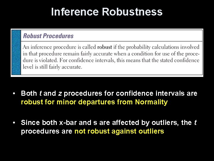 Inference Robustness • Both t and z procedures for confidence intervals are robust for