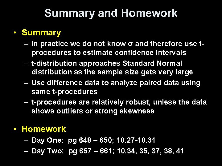 Summary and Homework • Summary – In practice we do not know σ and