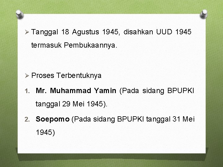 Ø Tanggal 18 Agustus 1945, disahkan UUD 1945 termasuk Pembukaannya. Ø Proses Terbentuknya 1.