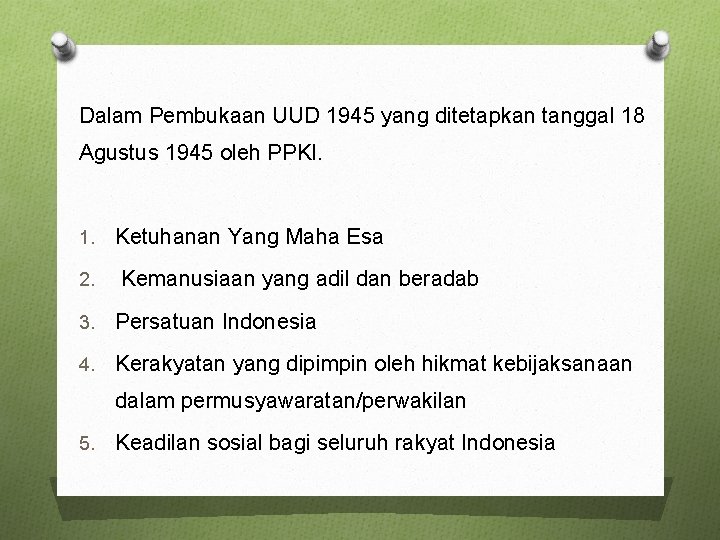 Dalam Pembukaan UUD 1945 yang ditetapkan tanggal 18 Agustus 1945 oleh PPKI. 1. 2.