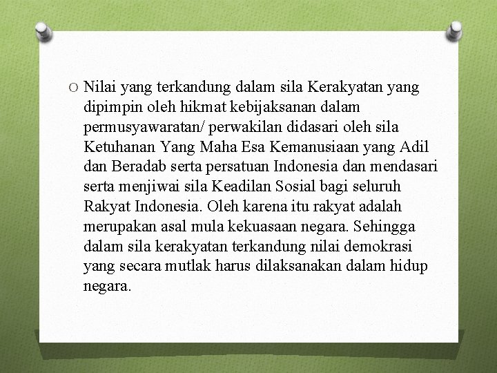 O Nilai yang terkandung dalam sila Kerakyatan yang dipimpin oleh hikmat kebijaksanan dalam permusyawaratan/