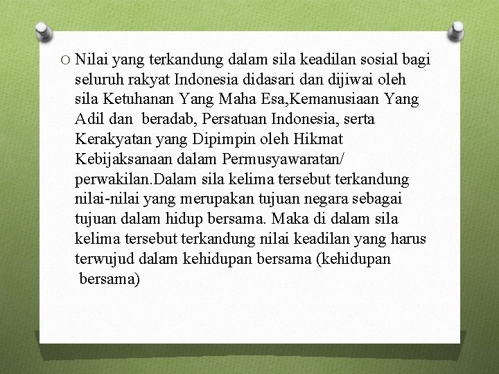 O Nilai yang terkandung dalam sila keadilan sosial bagi seluruh rakyat Indonesia didasari dan