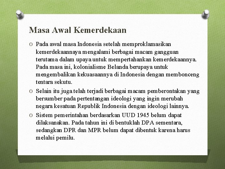 Masa Awal Kemerdekaan O Pada awal masa Indonesia setelah memproklamasikan kemerdekaannaya mengalami berbagai macam