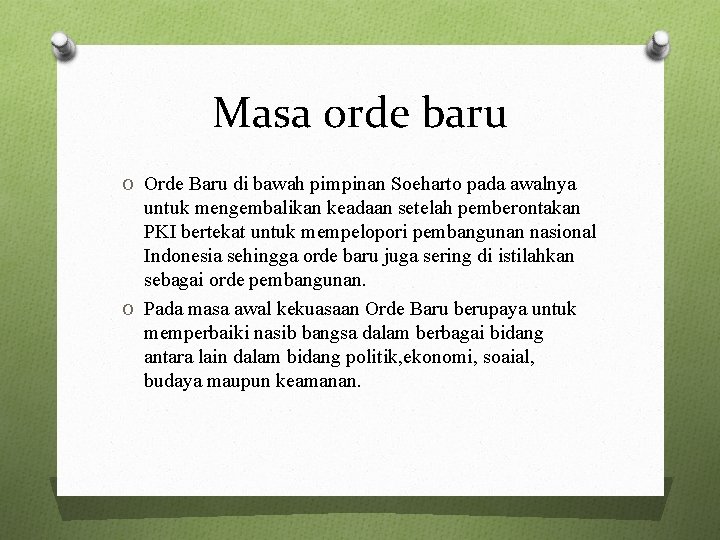 Masa orde baru O Orde Baru di bawah pimpinan Soeharto pada awalnya untuk mengembalikan