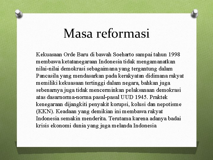 Masa reformasi Kekuasaan Orde Baru di bawah Soeharto sampai tahun 1998 membawa ketatanegaraan Indonesia