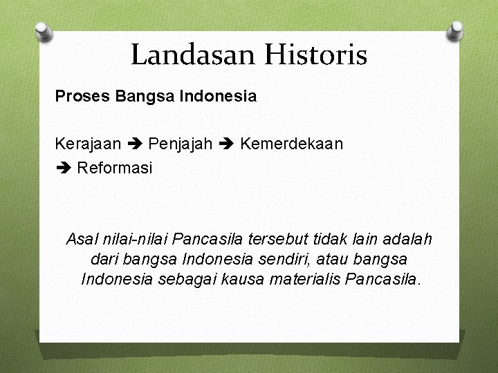 Landasan Historis Proses Bangsa Indonesia Kerajaan Penjajah Kemerdekaan Reformasi Asal nilai-nilai Pancasila tersebut tidak