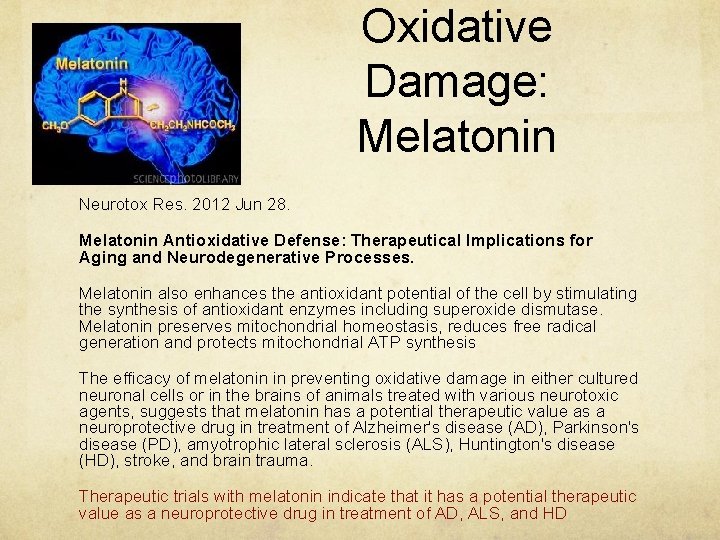 Oxidative Damage: Melatonin Neurotox Res. 2012 Jun 28. Melatonin Antioxidative Defense: Therapeutical Implications for