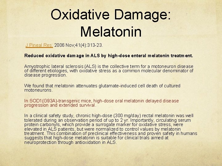 Oxidative Damage: Melatonin J Pineal Res. 2006 Nov; 41(4): 313 -23. Reduced oxidative damage