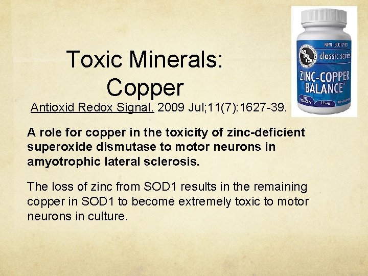 Toxic Minerals: Copper Antioxid Redox Signal. 2009 Jul; 11(7): 1627 -39. A role for