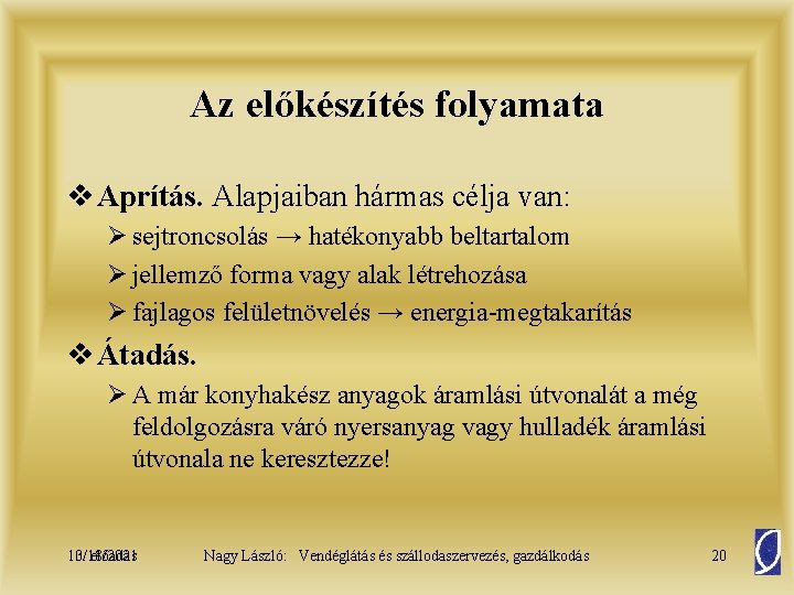 Az előkészítés folyamata v Aprítás. Alapjaiban hármas célja van: Ø sejtroncsolás → hatékonyabb beltartalom