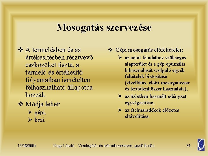 Mosogatás szervezése v A termelésben és az értékesítésben résztvevő eszközöket tiszta, a termelő és