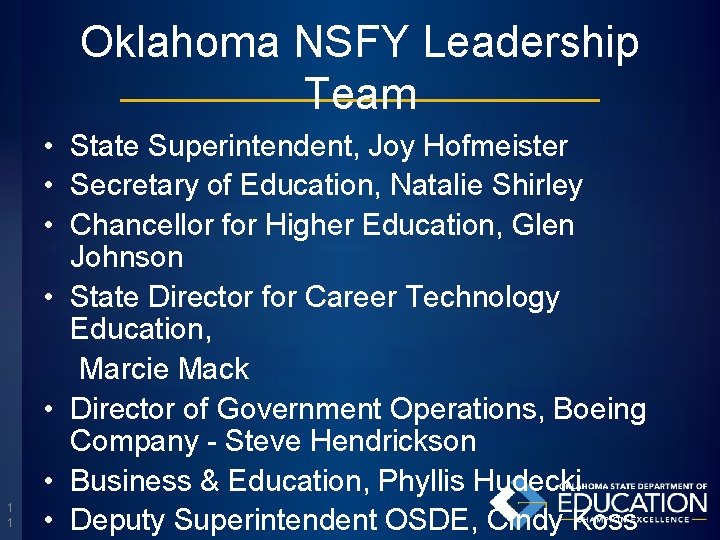 Oklahoma NSFY Leadership Team 1 1 • State Superintendent, Joy Hofmeister • Secretary of