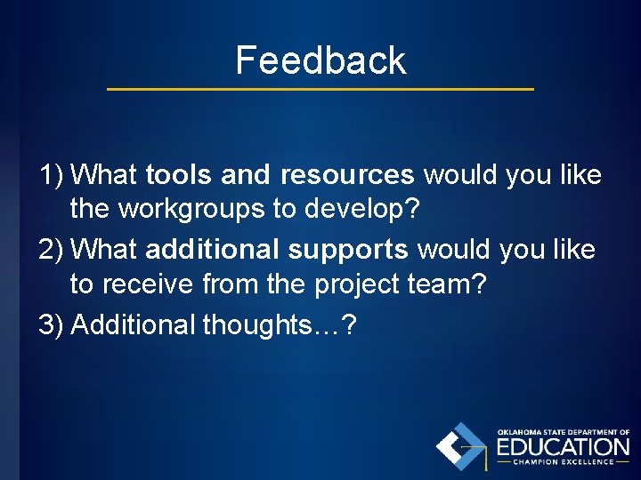 Feedback 1) What tools and resources would you like the workgroups to develop? 2)
