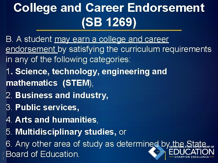 College and Career Endorsement (SB 1269) B. A student may earn a college and