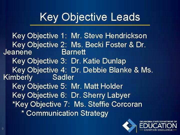 Key Objective Leads Key Objective 1: Mr. Steve Hendrickson Key Objective 2: Ms. Becki